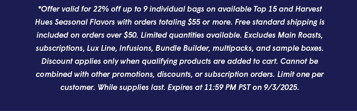*Offer valid for 22% off up to 9 individual bags. 
