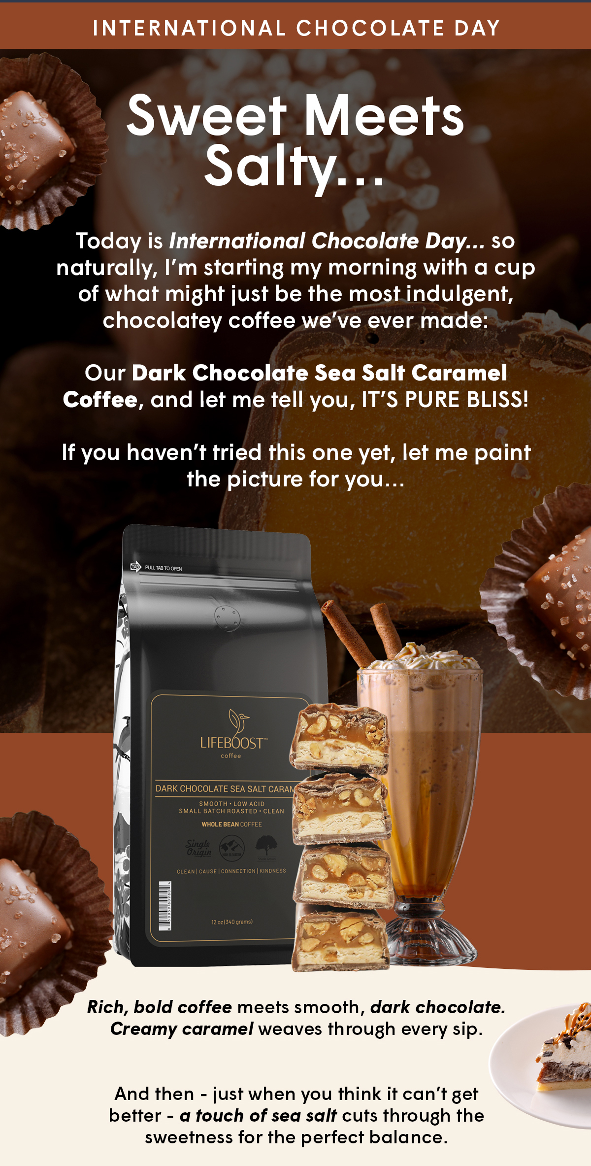 Our Dark Chocolate Sea Salt Caramel Coffee, and let me tell you, IT’S PURE BLISS!