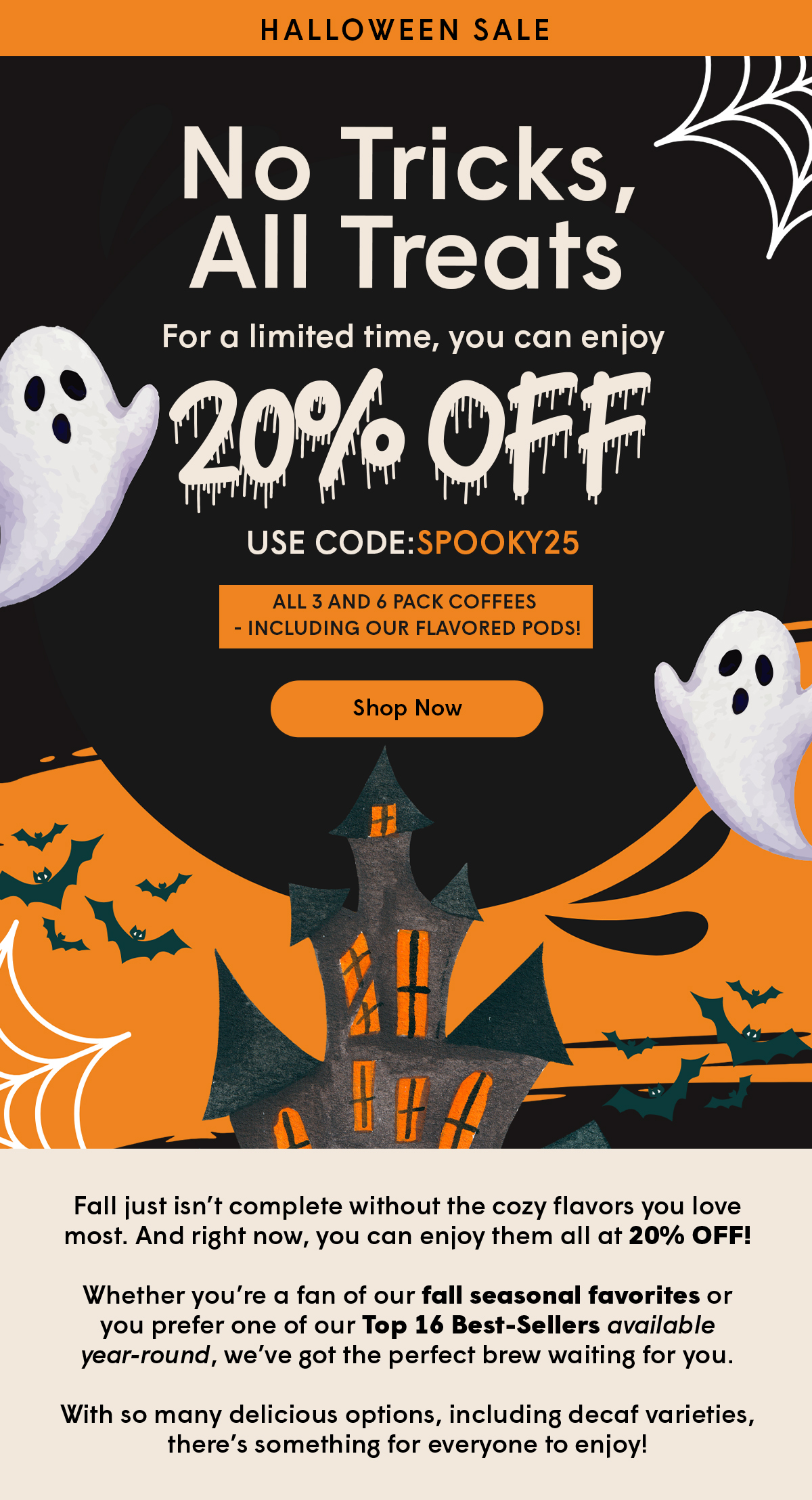 20% OFF Use Code: SPOOKY25
