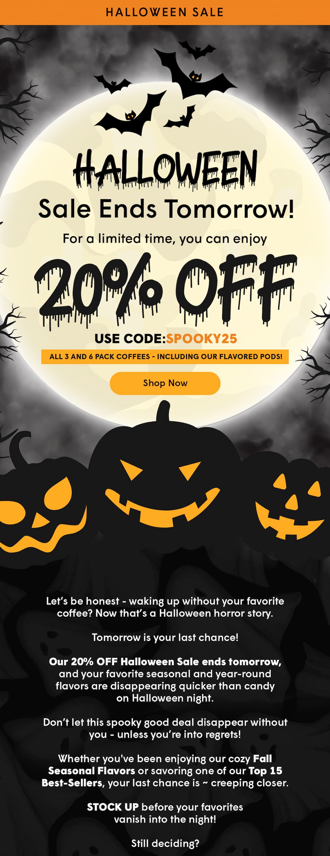 20% OFF Use Code: SPOOKY25