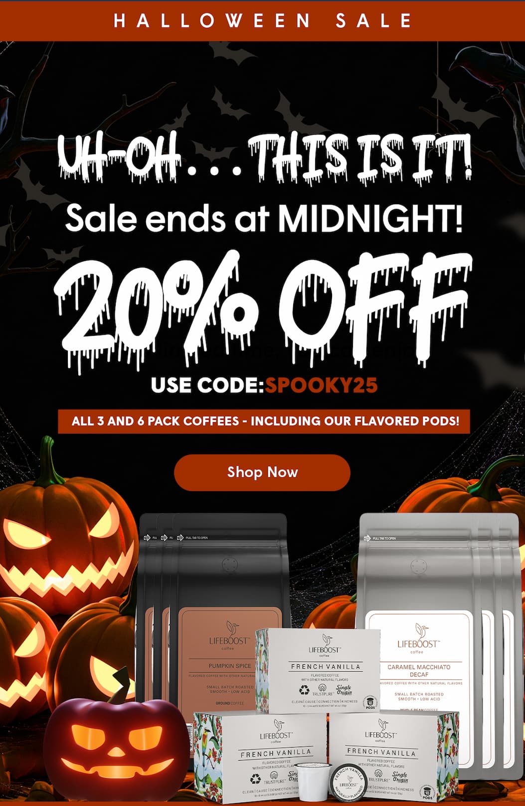 20% OFF Use Code: SPOOKY25
