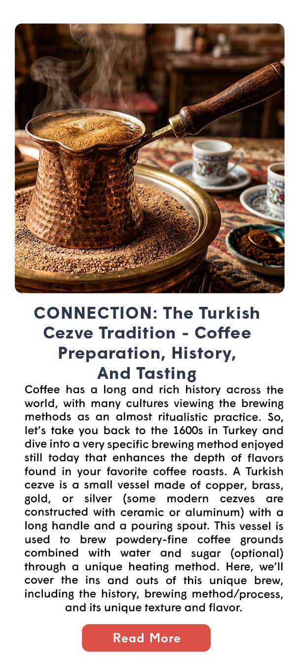  CONNECTION: The Turkish Cezve Tradition - Coffee Preparation, History, And Tasting