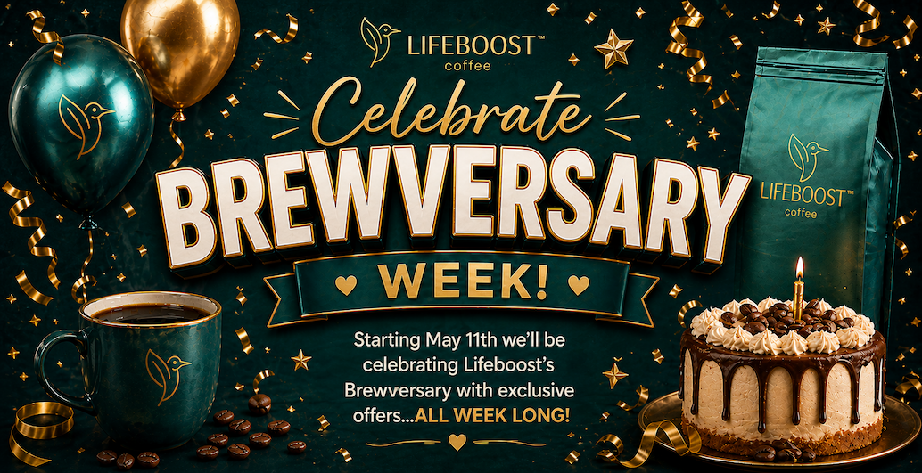 Starting May 11th we'll be celebrating Lifeboost's Brewsaversary with exclusive offers...ALL WEEK LONG!