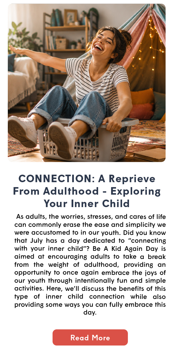 CONNECTION: A Reprieve From Adulthood - Exploring Your Inner Child 