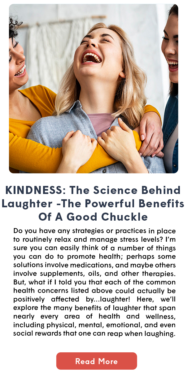 KINDNESS: The Science Behind Laughter -The Powerful Benefits Of A Good Chuckle