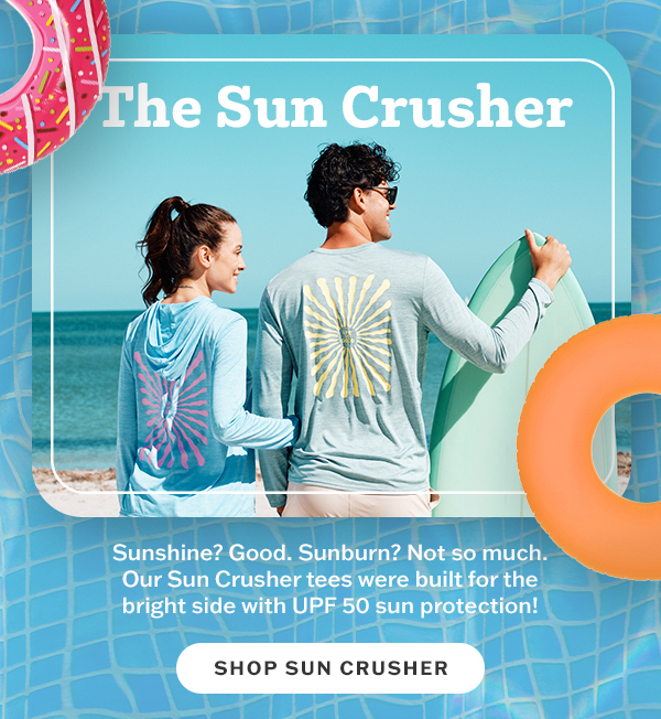 Our Suncrusher tees were built for the bright side with UPF 50 sun protection.