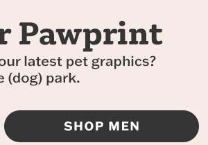 Pick your fave from our latest men's pet graphics.