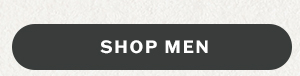 What's new? Every style in here. Shop men.