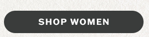 What's new? Every style in here. Shop women.