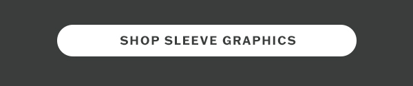 Shop sleeve graphics.