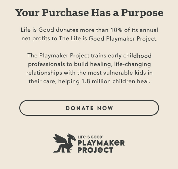 Life is Good donates more than 10% of its net profits to help kids in need