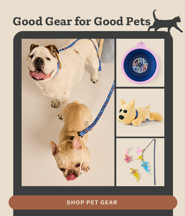 Good gear for good pets.