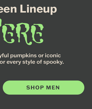 The Halloween lineup is here! Shop men.
