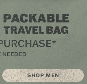 Free packable travel bag with $80 purchase. No code needed. Shop men.