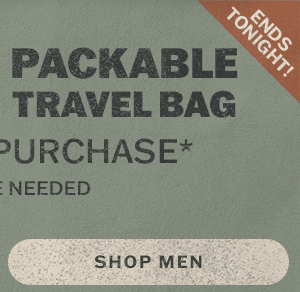Free packable travel bag with $80 purchase ends tonight! No code needed. Shop men.