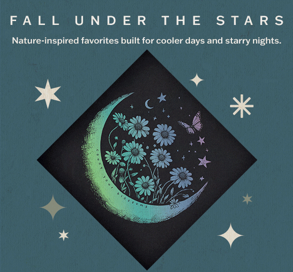 Nature-inspired favorites built for cooler days and starry nights.