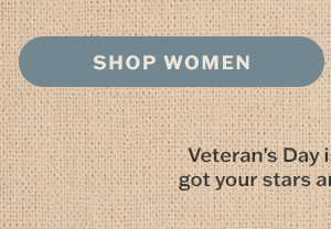 Hard won, never done. Veteran's Day is almost here - got your stars and stripes? Shop women.