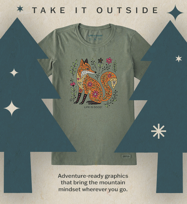 Take it outside. Adventure-ready graphics that bring the mountain mindset wherever you go.