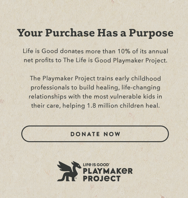 Life is Good donates more than 10% of its net profits to help kids in need.
