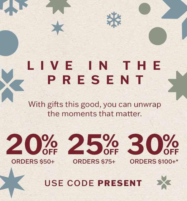 20% off orders $50+, 25% off orders $75+, 30% off orders $100+. With gifts this good, you can unwrap the moments that matter.