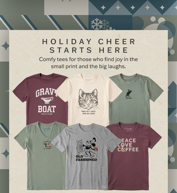 Holiday cheer starts here. Comfy tees for those who find joy in the small print and the big laughs.