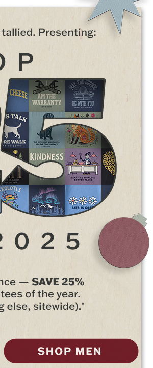 Presenting the top 25 of 2025! Now's your change - save 25%. Shop men's best sellers.