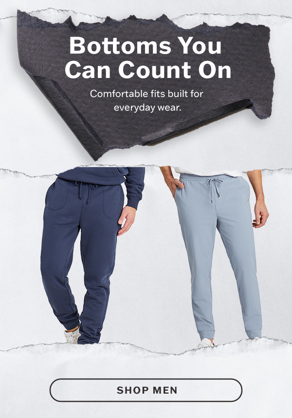 Bottoms you can count on. Shop men.