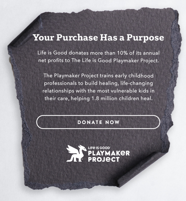 Life is Good donates more than 10% of its net profits to help kids in need