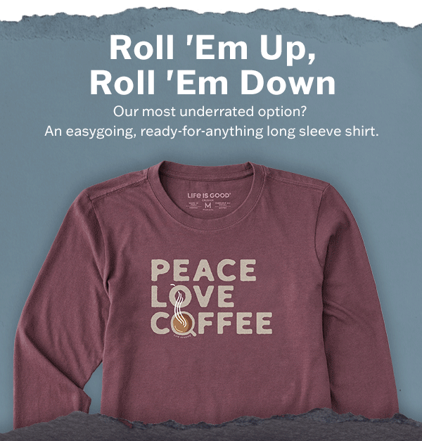 Easygoing, ready-for-anything long sleeve tees.