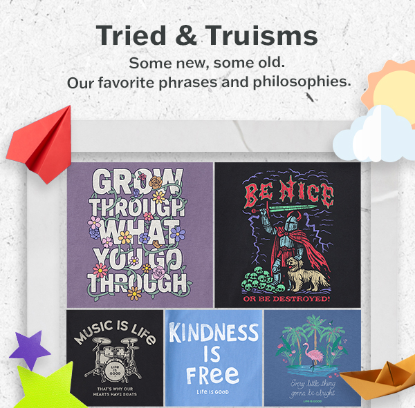 Some new, some old. Our favorite phrases and philosophies.