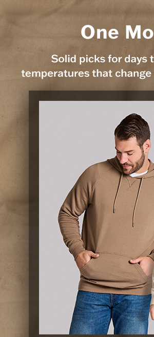 One more layer. Solid layers and sweats for men.