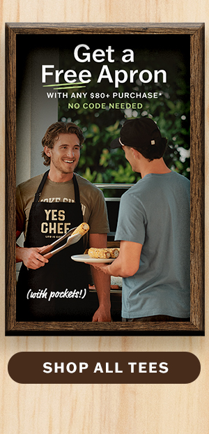 Get a free apron with any $80+ purchase.