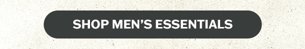 Shop men's essentials.