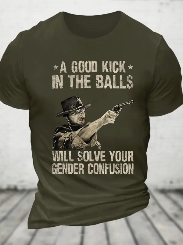 Image of A Good Kick In The Balls Will Solve Your Gender Confusion Cotton Casual Crew Neck T-Shirt