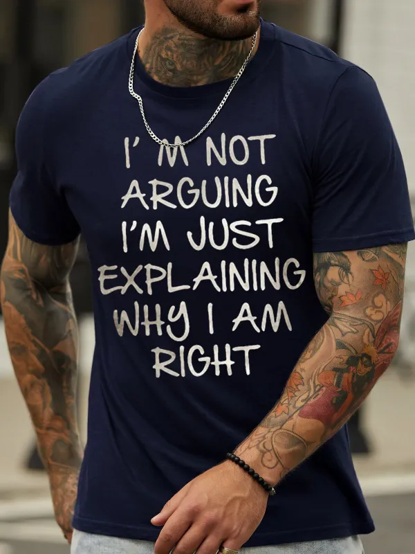 Image of Men's I Am Arguing I Am Just Explaining Why I Am Right Funny Graphic Print Casual Cotton Crew Neck Text Letters T-Shirt