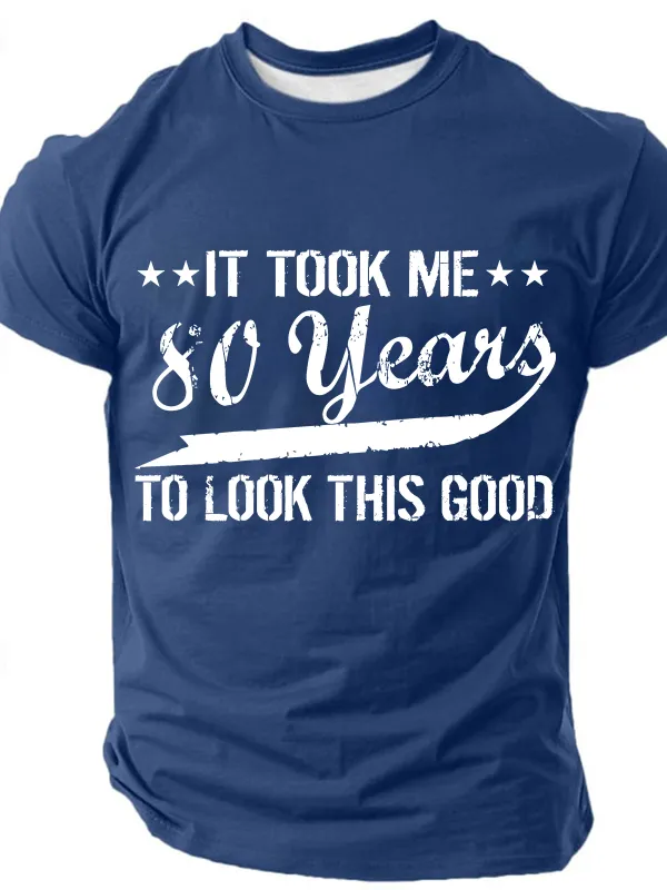 Image of Funny 80th Birthday It Took Me 80 Years To Look This Good Cotton T-Shirt