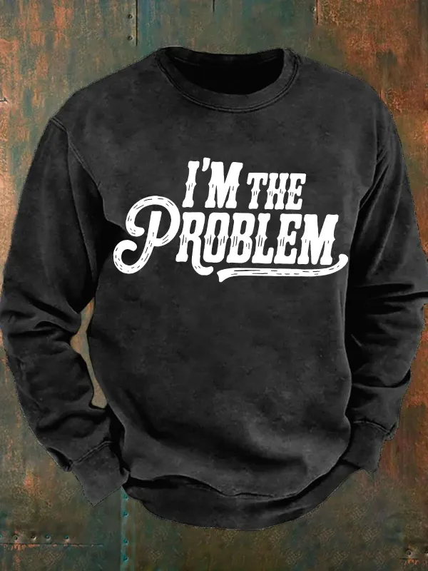 Image of Men's I'M The Problem Sweatshirt