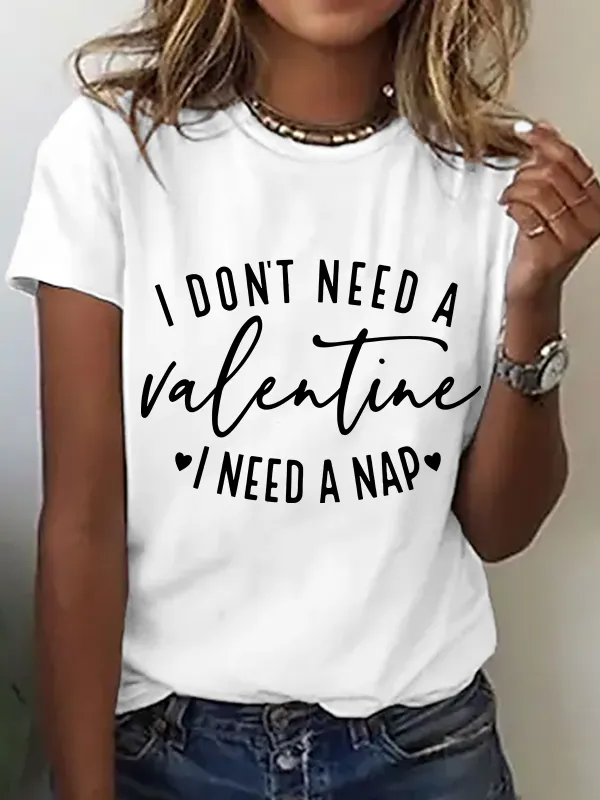 Image of I Don't Need A Valentine , I Need A Nap Cotton T-Shirt