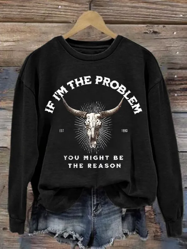 Image of Women's If I'm The Problem Maybe You're The Reason Printed Crew Neck Sweatshirt