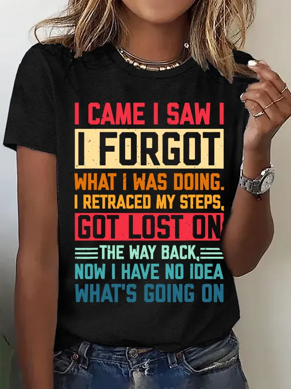 Image of I Came I Saw I Forgot What I Was Doing Sarcastic Cotton T-Shirt