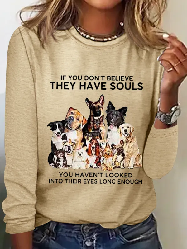 Image of Women's If You Don't Believe They Have Souls Dog Print Simple Crew Neck Long Sleeve Shirt
