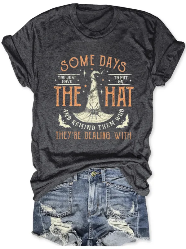 Image of Women's Some Days I Just Have To Put On The Hat Remind Them Who They Are Dealing With Funny Halloween Tee