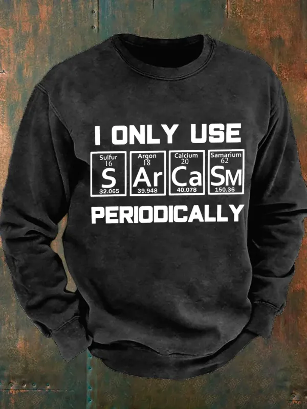 Image of Men's Sarcasm Periodic Table Element Weird Science Joke Gift Casual Sweatshirt