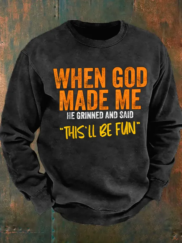 Image of Men's When God Made Me He Grinned And Said “this'll be fun Casual Sweatshirt
