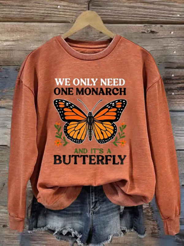 Image of Retro We Only Need One Monarch And It's A Butterfly Print Sweatshirt