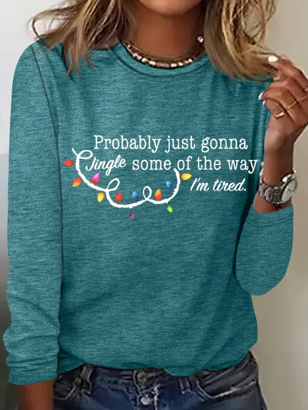 Image of Probably Just Gonna Jingle Some Of The Way I'm Tired Christmas Long Sleeve Shirt