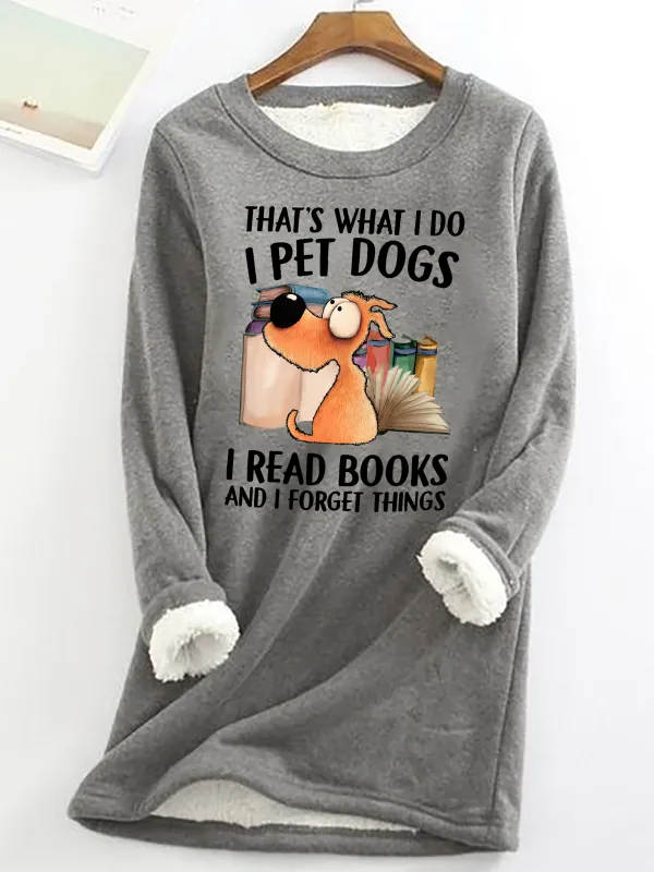 Image of I Pet Dogs I Read Books And I Forget Things Casual Fluff Fleece Fabric Sweatshirt
