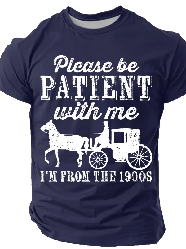 Image of Be Patient With Me From The 1900s Men’s T-shirt