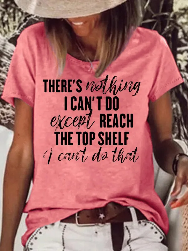Image of Women's There Is Nothing I Can't Do Except Reach The Top Shelf Crew Neck Casual T-Shirt