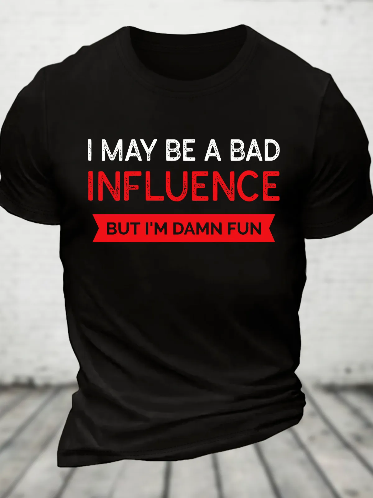 Image of I May Be A Bad Influence But I'm Damn Fun Cotton T-Shirt